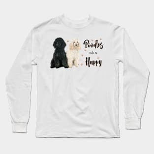 Poodles Make Me Happy! Especially for Poodle Lovers! Long Sleeve T-Shirt